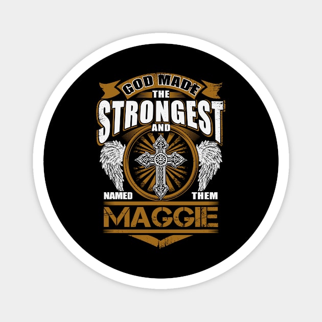 Maggie Name T Shirt - God Found Strongest And Named Them Maggie Gift Item Magnet by reelingduvet